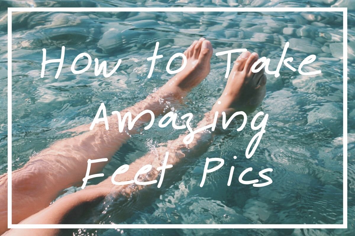 How to take feet pics