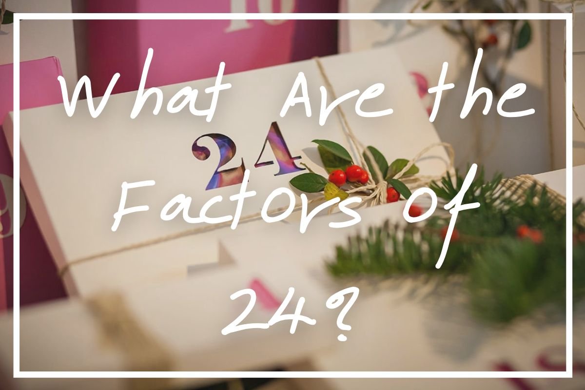 What are the factors of 24