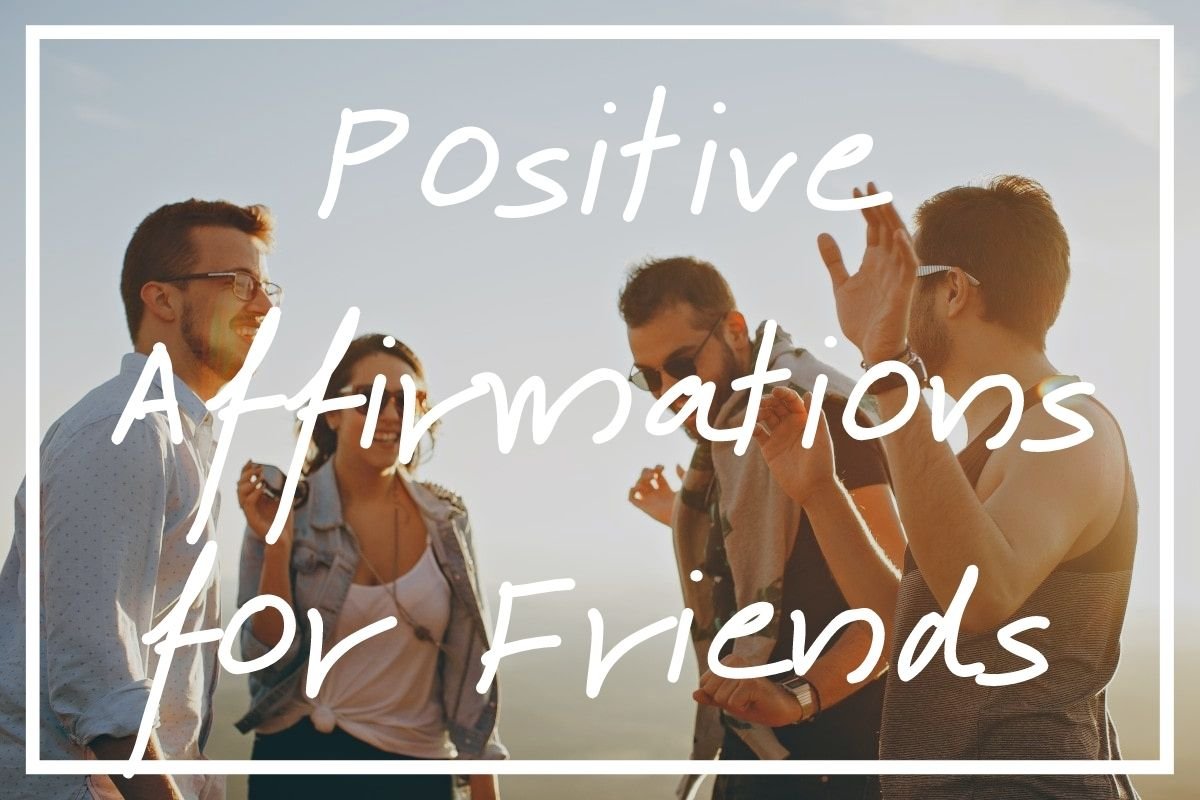 Positive Affirmations for Friends